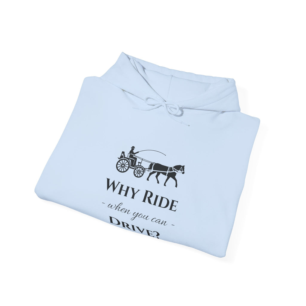 Hoodie – "Why Ride When You Can Drive?" Vintage Carriage Graphic