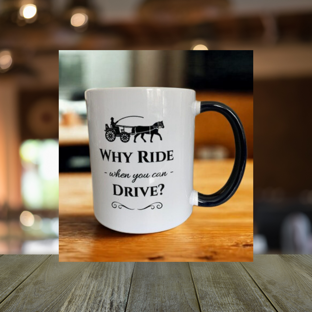 Why Ride When You Can Drive? 11oz Horse & Carriage Coffee Cup