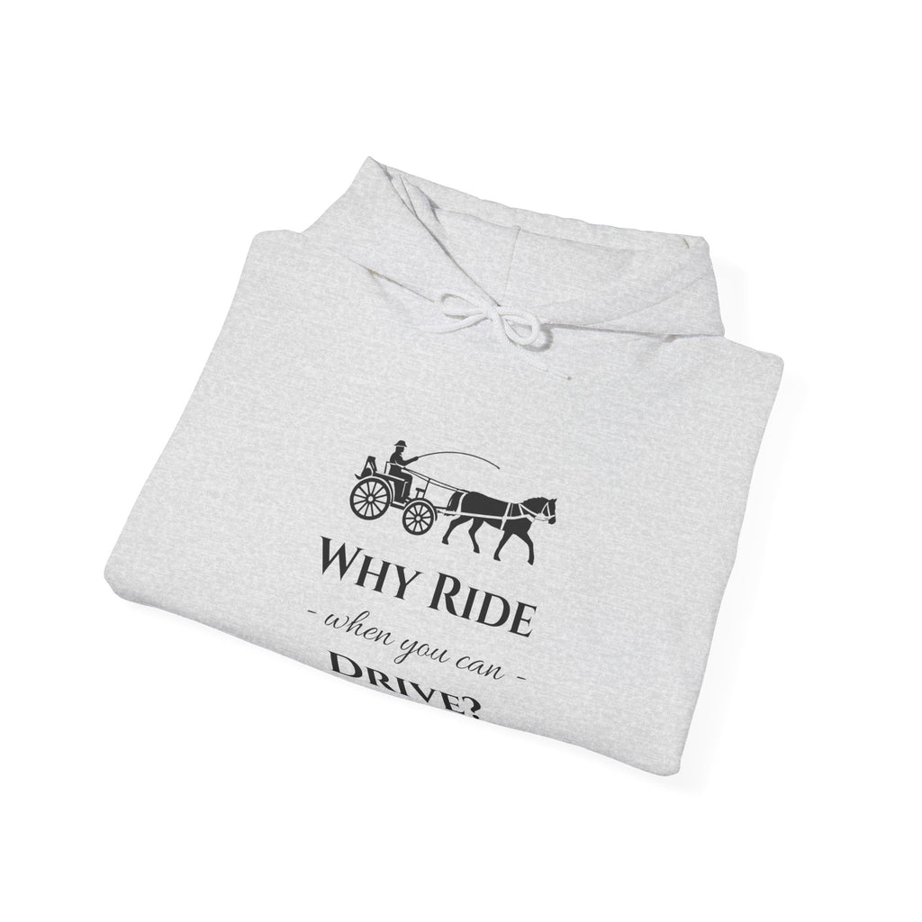 Hoodie – "Why Ride When You Can Drive?" Vintage Carriage Graphic