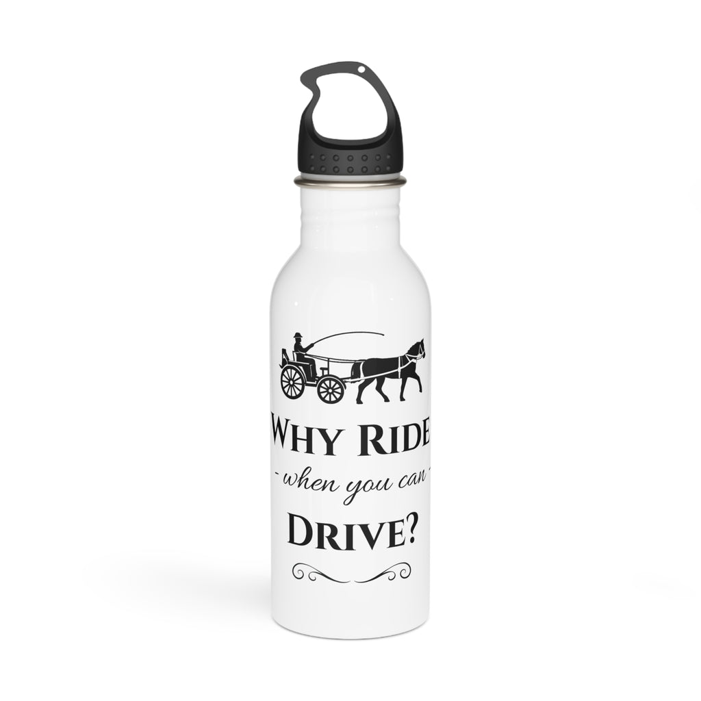 Stainless Steel Water Bottle – “Why Ride When You Can Drive?”