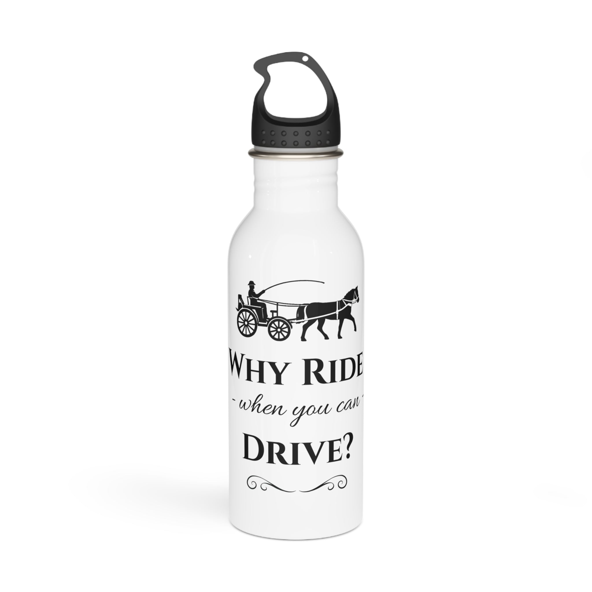 Stainless Steel Water Bottle – “Why Ride When You Can Drive?”