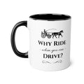 Why Ride When You Can Drive? 11oz Horse & Carriage Coffee Cup